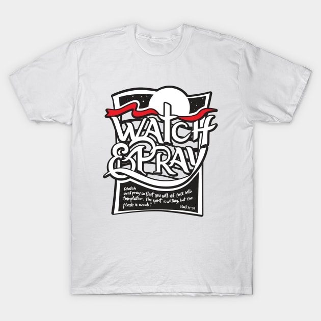 watch&pray message T-Shirt by Arise